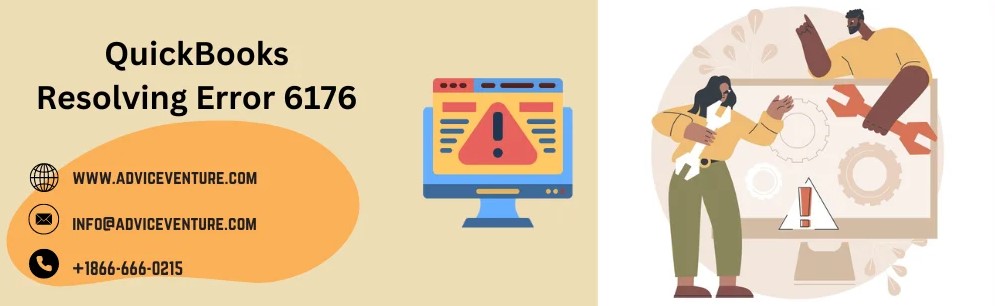 Resolving Quickbooks Error 6176 – An Ultimate  Guide
